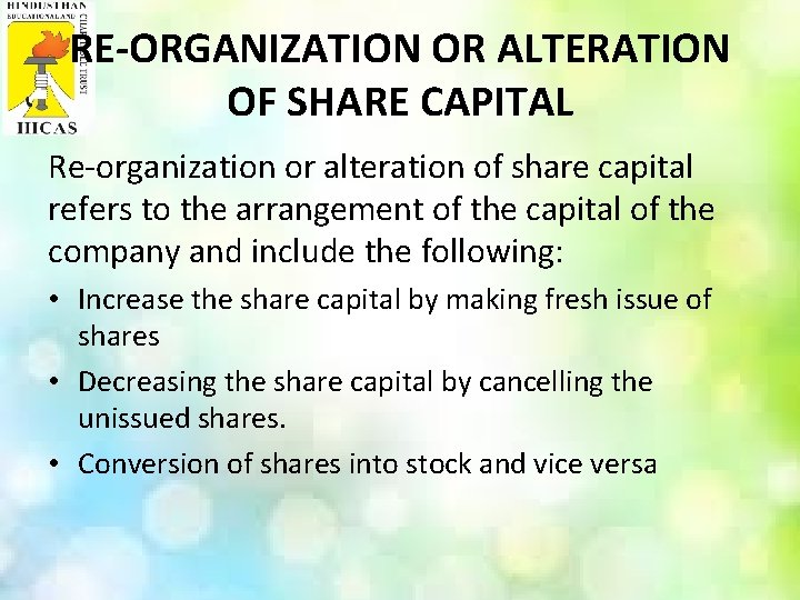 RE-ORGANIZATION OR ALTERATION OF SHARE CAPITAL Re-organization or alteration of share capital refers to