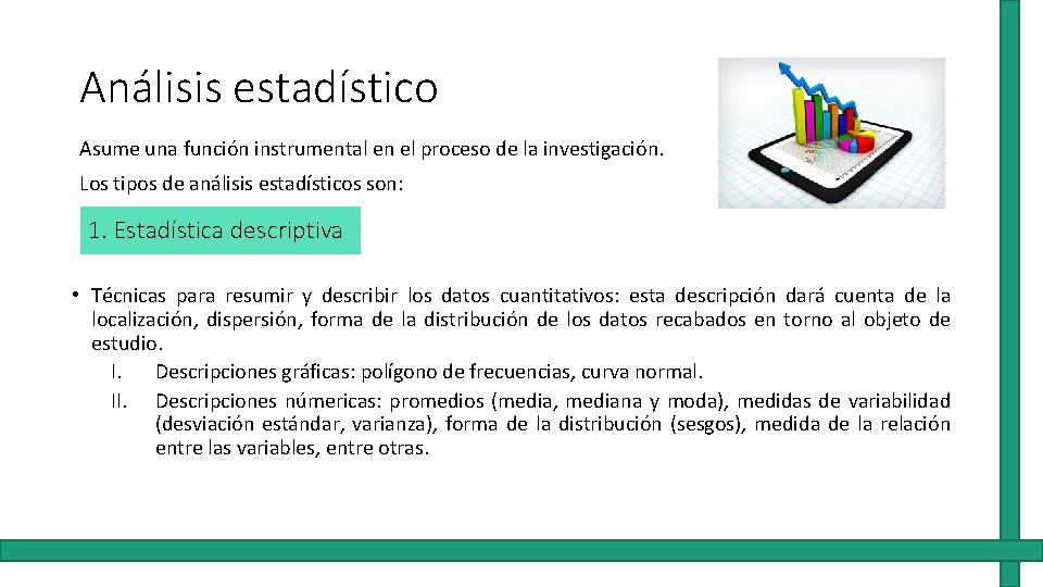 Análisis estadístico Asume una función instrumental en el proceso de la investigación. Los tipos