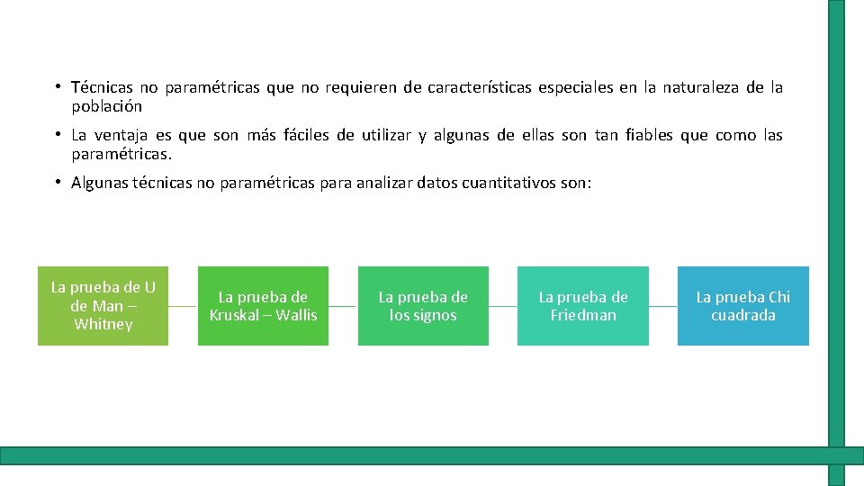  • Técnicas no paramétricas que no requieren de características especiales en la naturaleza