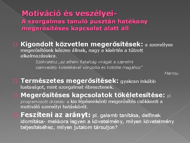 Motiváció és veszélyei- A szorgalmas tanuló pusztán hatékony megerősítéses kapcsolat alatt áll � Kigondolt