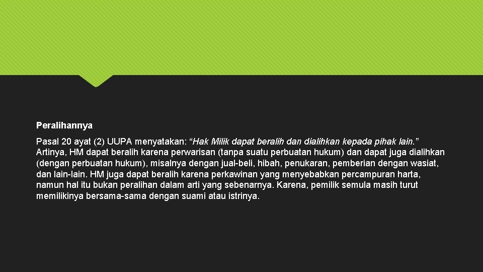 Peralihannya Pasal 20 ayat (2) UUPA menyatakan: “Hak Milik dapat beralih dan dialihkan kepada