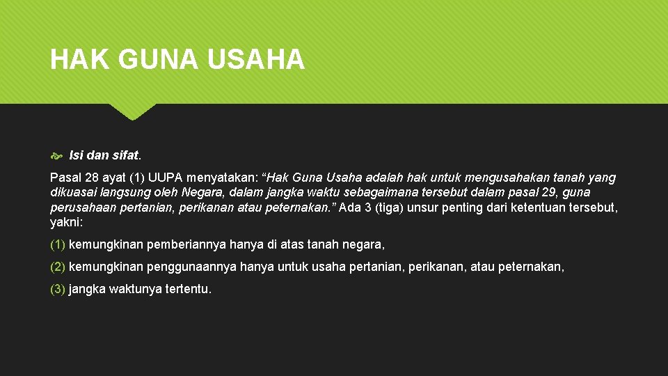 HAK GUNA USAHA Isi dan sifat. Pasal 28 ayat (1) UUPA menyatakan: “Hak Guna