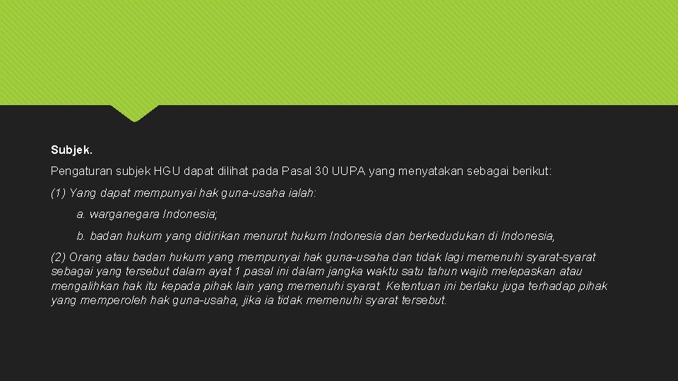 Subjek. Pengaturan subjek HGU dapat dilihat pada Pasal 30 UUPA yang menyatakan sebagai berikut: