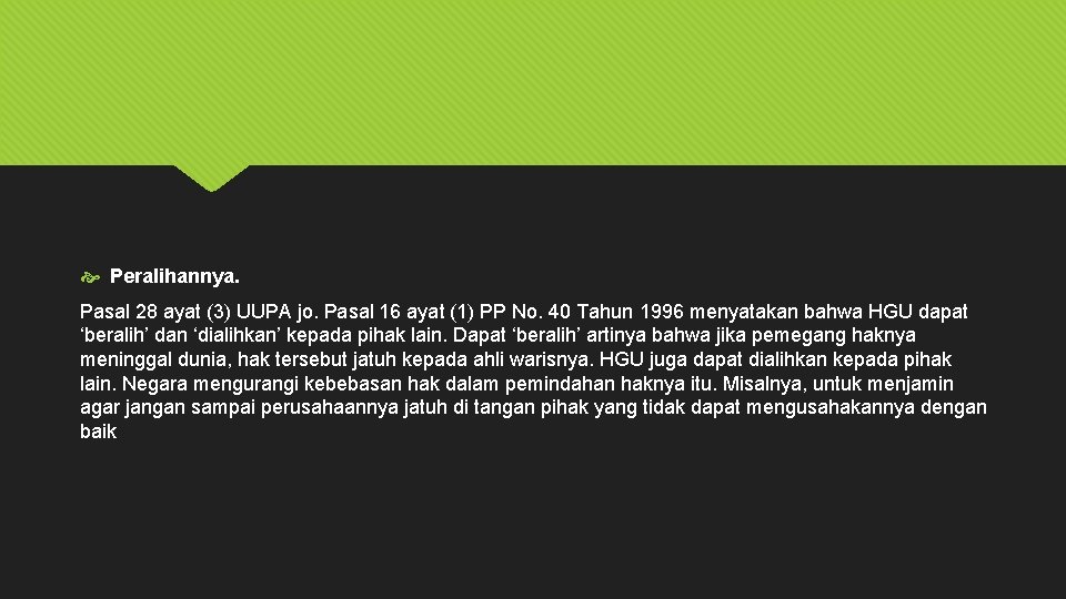  Peralihannya. Pasal 28 ayat (3) UUPA jo. Pasal 16 ayat (1) PP No.