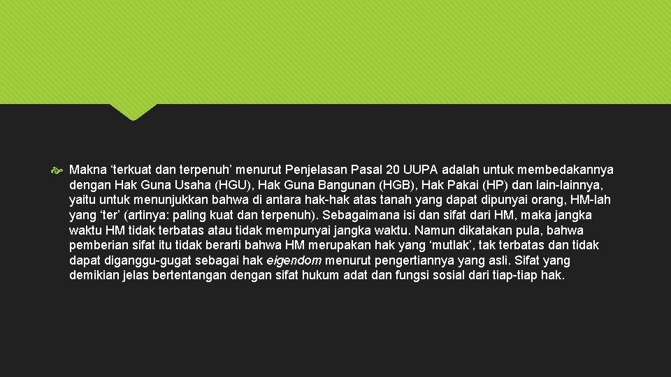  Makna ‘terkuat dan terpenuh’ menurut Penjelasan Pasal 20 UUPA adalah untuk membedakannya dengan