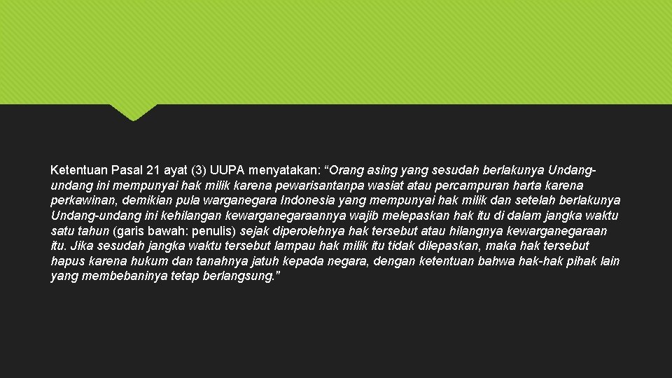 Ketentuan Pasal 21 ayat (3) UUPA menyatakan: “Orang asing yang sesudah berlakunya Undangundang ini