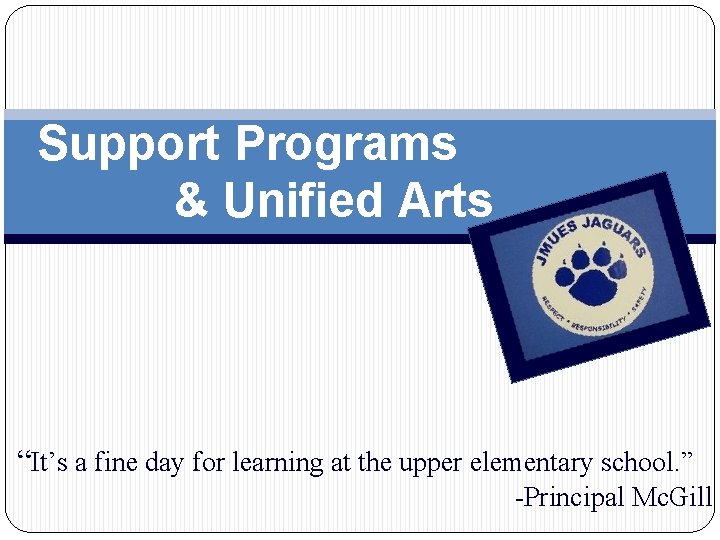 Support Programs & Unified Arts “It’s a fine day for learning at the upper