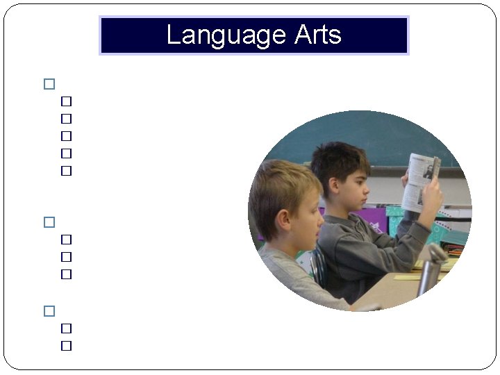 Language Arts � Reading Instruction �Guided Reading �Literature Groups �Small Skills Groups �Interactive Read-aloud