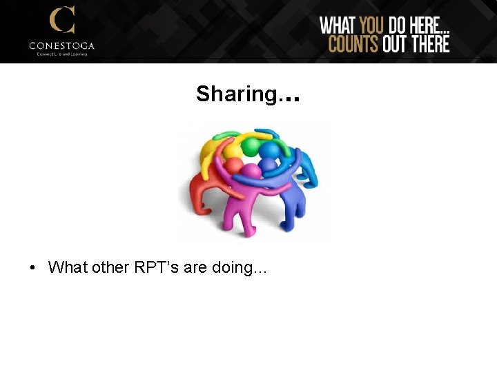 Sharing. . . • What other RPT’s are doing… 