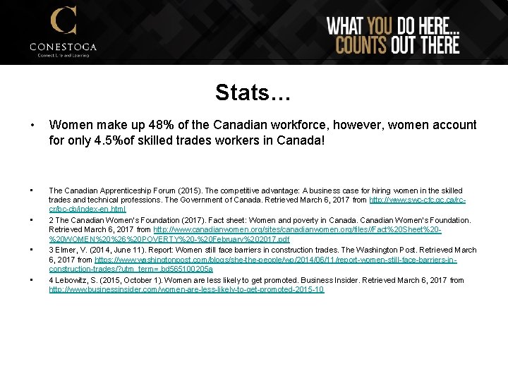 Stats… • Women make up 48% of the Canadian workforce, however, women account for