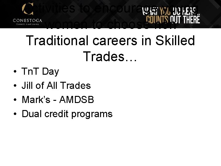 Activities to encourage young women to choose non Traditional careers in Skilled Trades… •