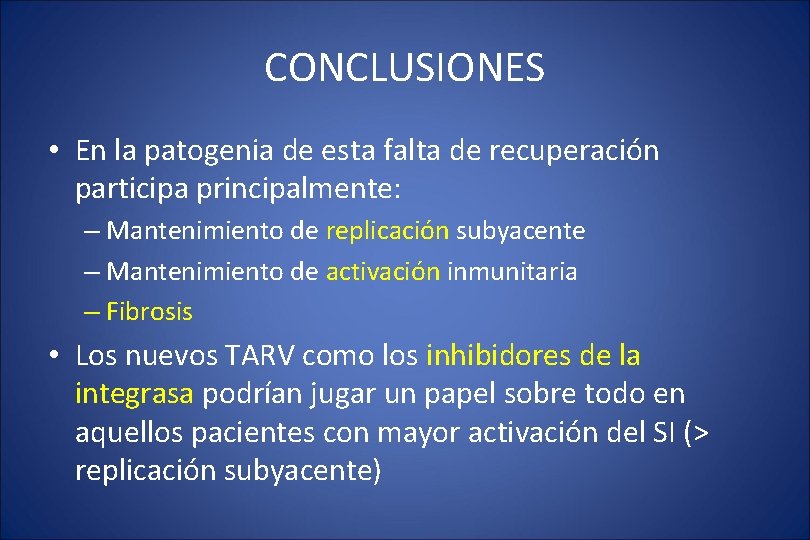 CONCLUSIONES • En la patogenia de esta falta de recuperación participa principalmente: – Mantenimiento