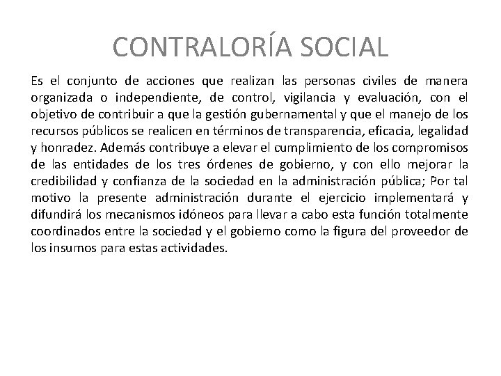 CONTRALORÍA SOCIAL Es el conjunto de acciones que realizan las personas civiles de manera