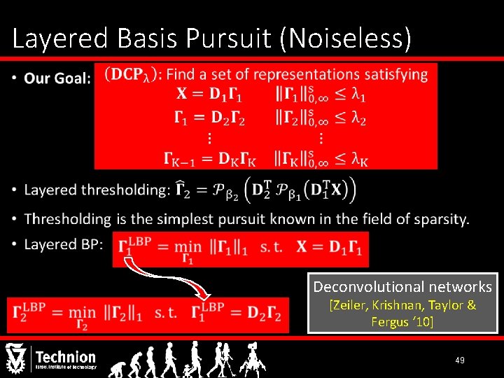 Layered Basis Pursuit (Noiseless) • Deconvolutional networks [Zeiler, Krishnan, Taylor & Fergus ‘ 10]