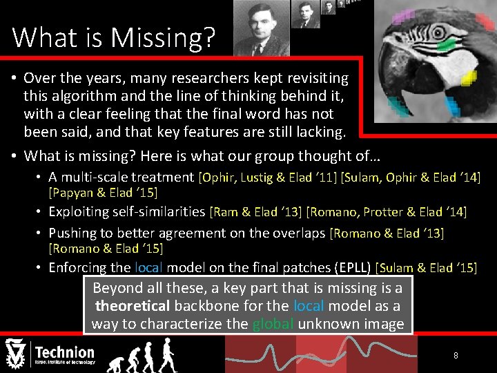 What is Missing? • Over the years, many researchers kept revisiting this algorithm and