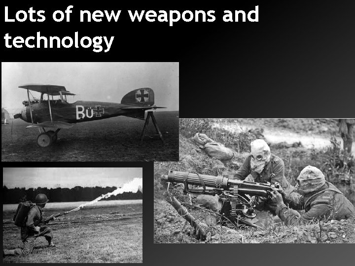 Lots of new weapons and technology 