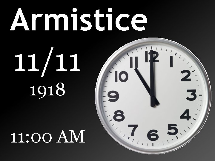 Armistice 11/11 1918 11: 00 AM 