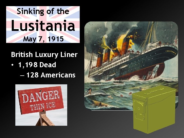 Sinking of the Lusitania May 7, 1915 British Luxury Liner • 1, 198 Dead