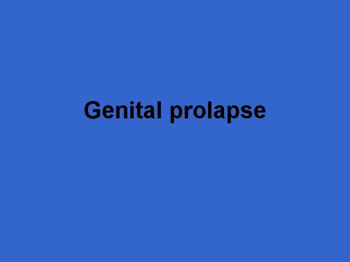 Genital prolapse 