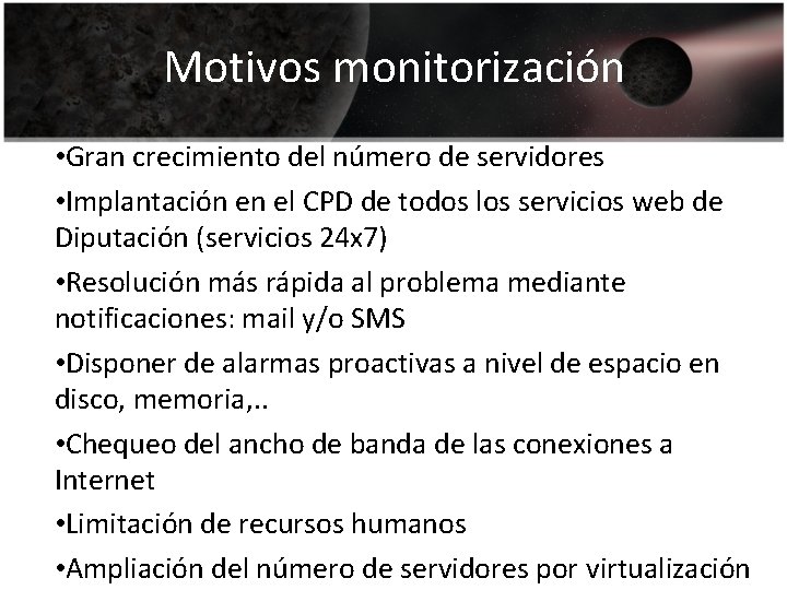 Motivos monitorización • Gran crecimiento del número de servidores • Implantación en el CPD
