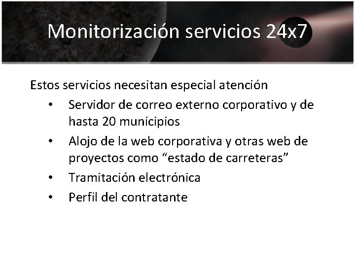 Monitorización servicios 24 x 7 Estos servicios necesitan especial atención • Servidor de correo