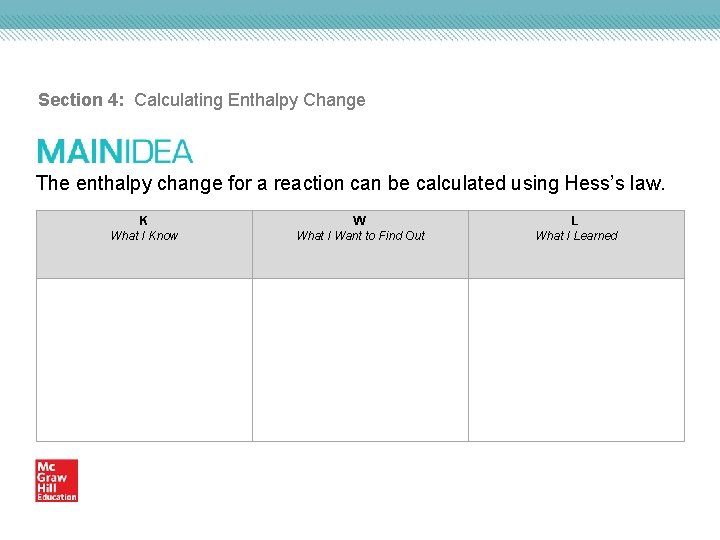 Section 4: Calculating Enthalpy Change The enthalpy change for a reaction can be calculated