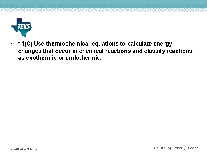  • 11(C) Use thermochemical equations to calculate energy changes that occur in chemical