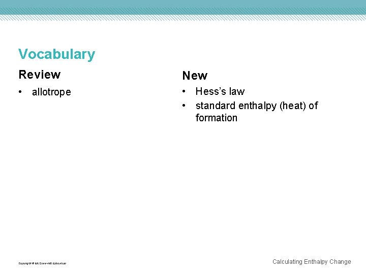 Vocabulary Review New • allotrope • Hess’s law • standard enthalpy (heat) of formation