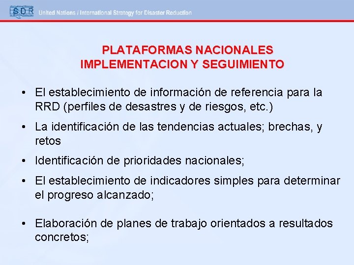 PLATAFORMAS NACIONALES IMPLEMENTACION Y SEGUIMIENTO • El establecimiento de información de referencia para la