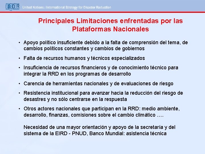 Principales Limitaciones enfrentadas por las Plataformas Nacionales • Apoyo político insuficiente debido a la