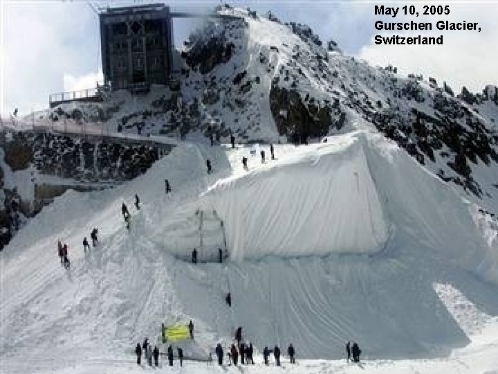 May 10, 2005 Gurschen Glacier, Switzerland 