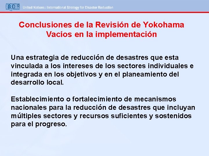 Conclusiones de la Revisión de Yokohama Vacíos en la implementación Una estrategia de reducción