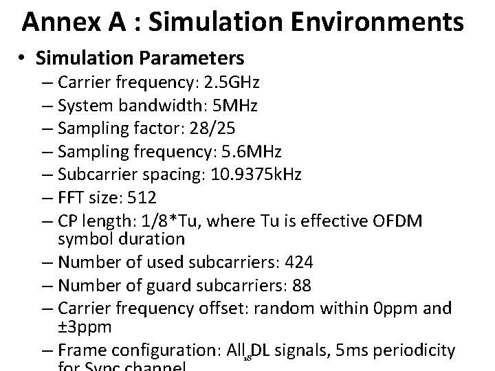 Annex A : Simulation Environments • Simulation Parameters – Carrier frequency: 2. 5 GHz