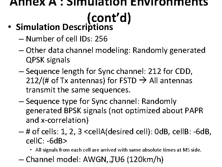 Annex A : Simulation Environments (cont’d) • Simulation Descriptions – Number of cell IDs: