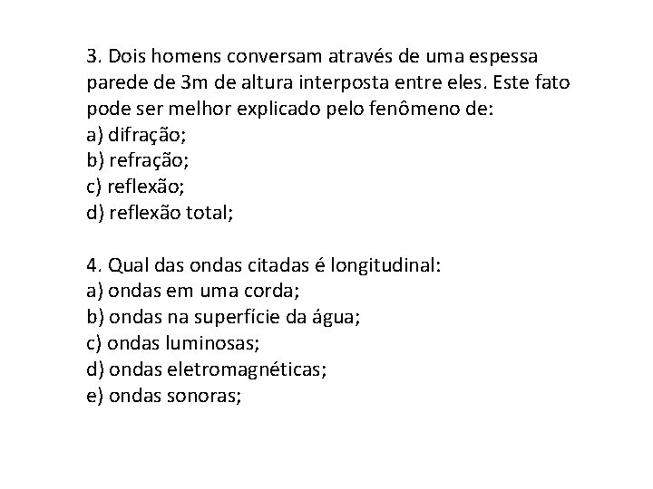 3. Dois homens conversam através de uma espessa parede de 3 m de altura