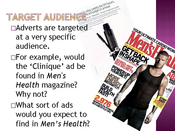 �Adverts are targeted at a very specific audience. �For example, would the ‘Clinique’ ad