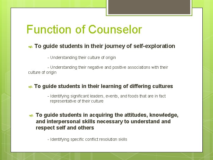 Function of Counselor To guide students in their journey of self-exploration - Understanding their