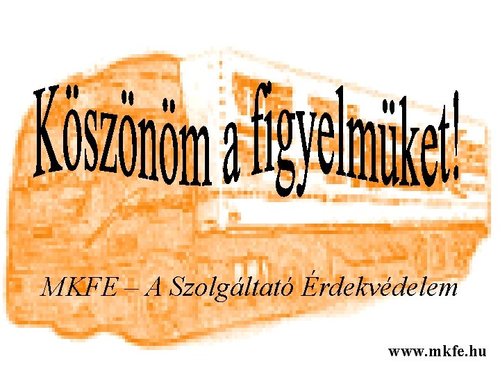 MKFE – A Szolgáltató Érdekvédelem www. mkfe. hu 