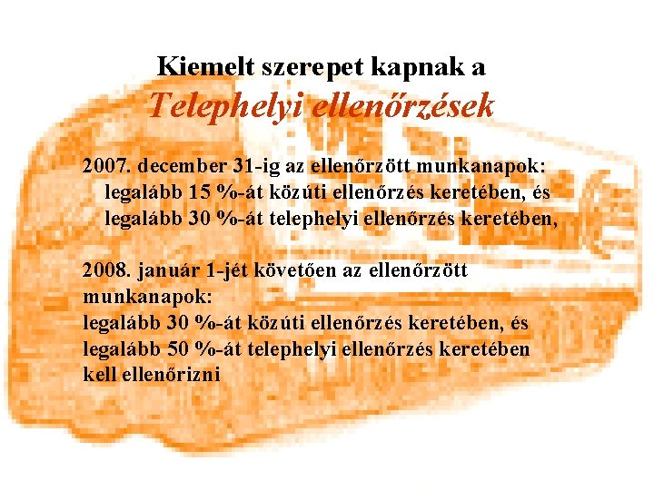 Kiemelt szerepet kapnak a Telephelyi ellenőrzések 2007. december 31 -ig az ellenőrzött munkanapok: legalább