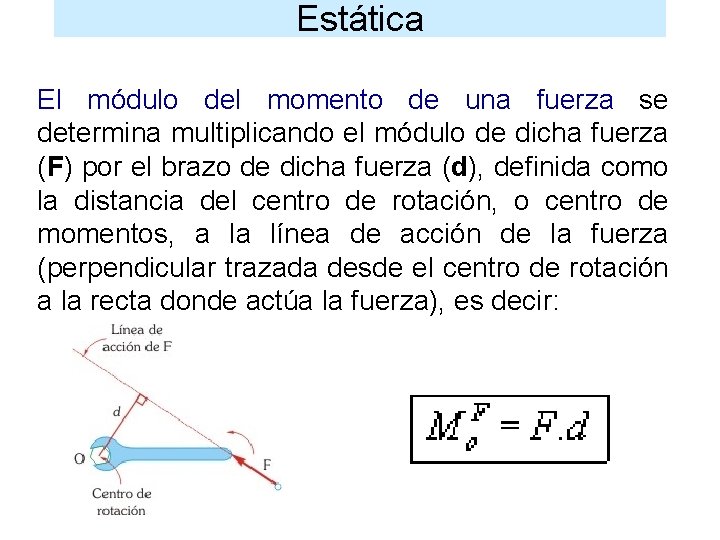 Estática El módulo del momento de una fuerza se determina multiplicando el módulo de