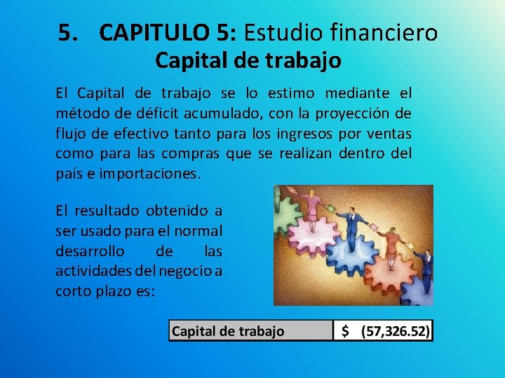 5. CAPITULO 5: Estudio financiero Capital de trabajo El Capital de trabajo se lo