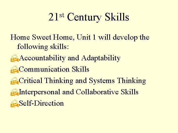 21 st Century Skills Home Sweet Home, Unit 1 will develop the following skills: