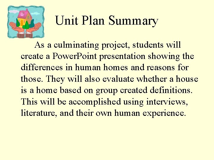 Unit Plan Summary As a culminating project, students will create a Power. Point presentation