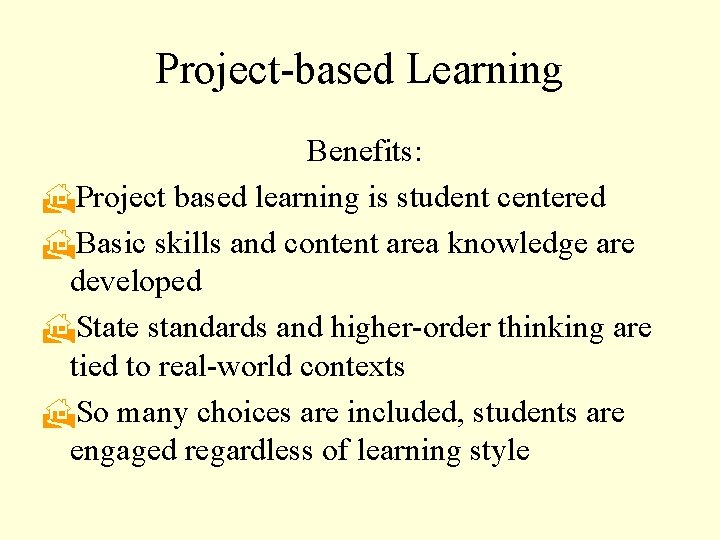 Project-based Learning Benefits: HProject based learning is student centered HBasic skills and content area