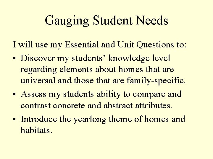 Gauging Student Needs I will use my Essential and Unit Questions to: • Discover