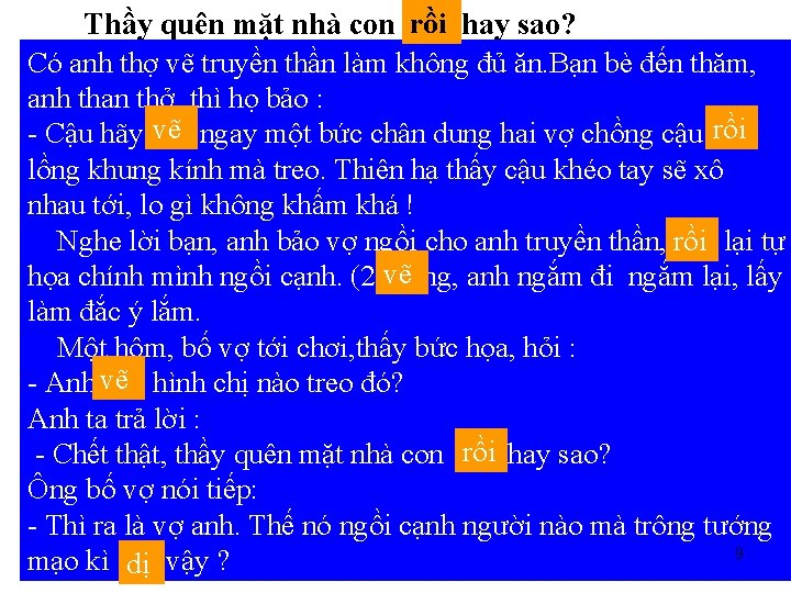 Thầy quên mặt nhà con rồi (1) hay sao? Có anh thợ vẽ truyền