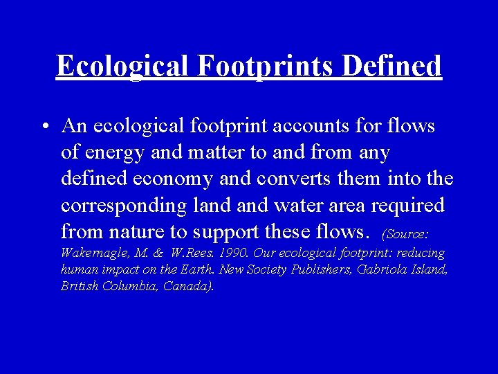 Ecological Footprints Defined • An ecological footprint accounts for flows of energy and matter