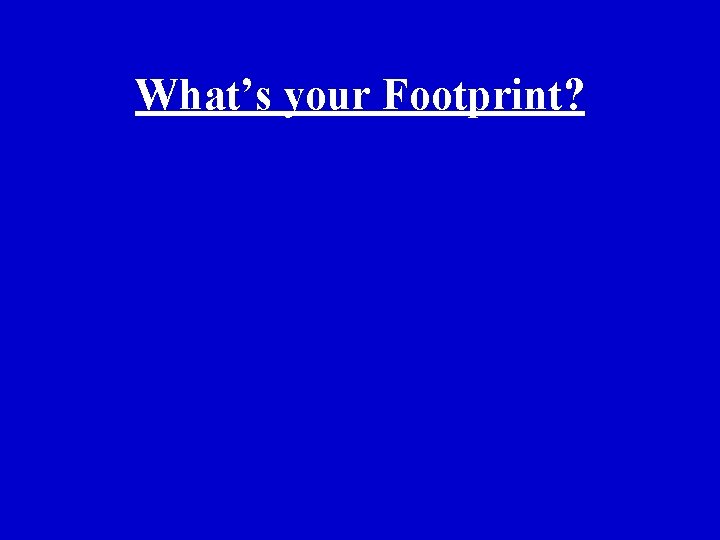 What’s your Footprint? 