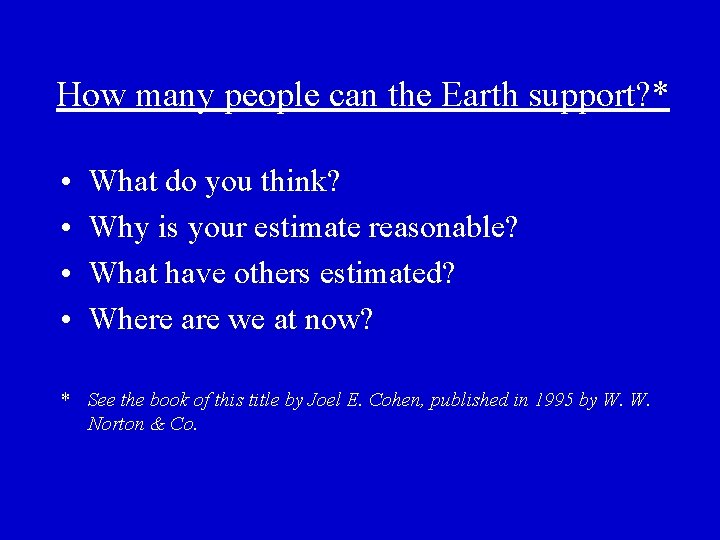 How many people can the Earth support? * • • What do you think?