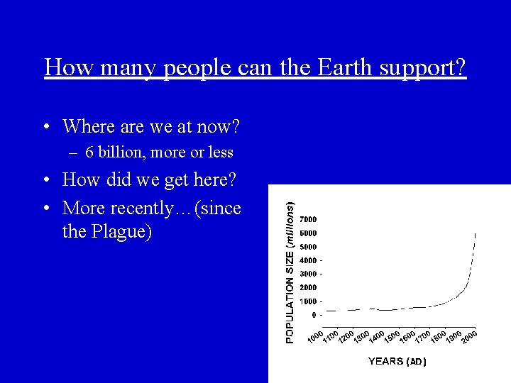 How many people can the Earth support? • Where are we at now? –